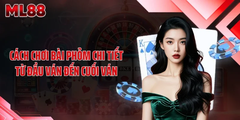 cach choi bai phom chi tiet tu dau van den cuoi van Cách chơi bài phỏm chi tiết từ đầu ván đến cuối ván
