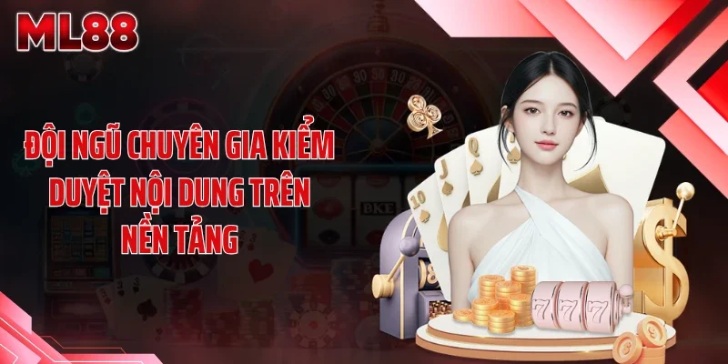 Đội ngũ chuyên gia kiểm duyệt nội dung trên nền tảng