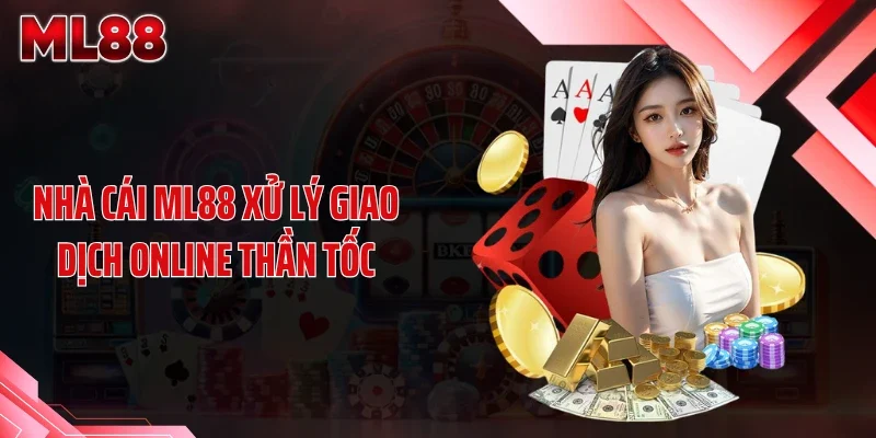 nha cai ml88 xu ly giao dich online than toc Nhà cái ML88 xử lý giao dịch online thần tốc
